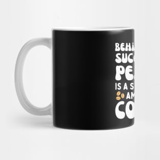 Behind Every Successful Person is a Sustainable Amount of Coffee Mug